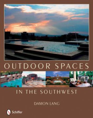 Outdoor Spaces in the Southwest by LANG DAMON