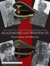Collectors Guide to Cloth Headgear of the Allgemeine and WaffenSS