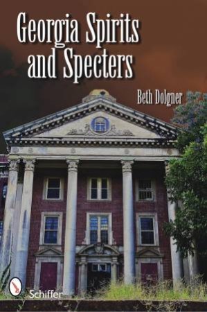 Georgia Spirits and Specters by DOLGNER BETH