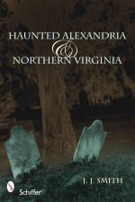 Haunted Alexandria and Northern Virginia