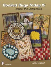 Hooked Rugs Today IV Expect the Unexpected