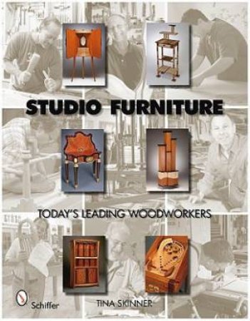 Studio Furniture: Todays Leading Woodworkers by SKINNER TINA