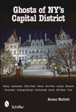 Ghts of NY's Capital District: Albany, Schenectady, Troy and More by MALLETT RENEE