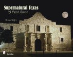 Supernatural Texas A Field Guide