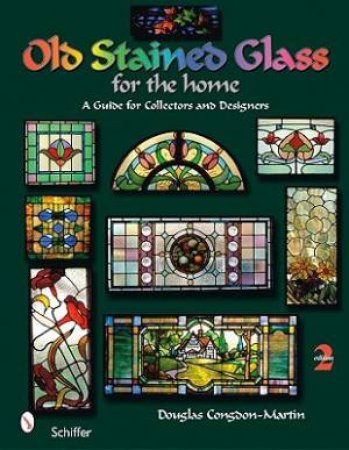 Old Stained Glass for the Home: A Guide for Collectors and Designers by CONGDON-MARTIN DOUGLAS