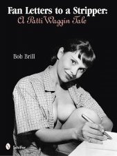 Fan Letters To A Stripper A Patti Waggin Tale