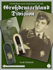 Uniforms and Insignia of the Grsdeutschland Division Vol 2