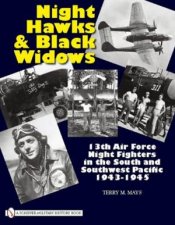 Night Hawks and Black Widows 13th Air Force Night Fighters in the Southand Southwest Pacific 19431945