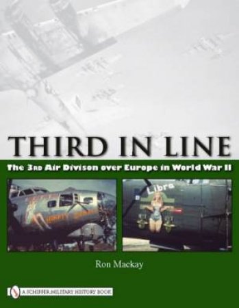 Third in Line: The 3rd Air Division over Eure in World War II by MACKAY RON