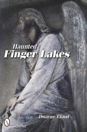 Haunted Finger Lakes by CLAUD DWAYNE
