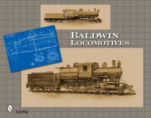 Baldwin Locomotives by Schiffer Publishing