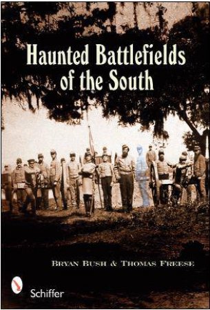 Haunted Battlefields of the South by BUSH BRYAN