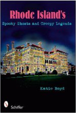 Rhode Islands Spooky Ghts and Creepy Legends