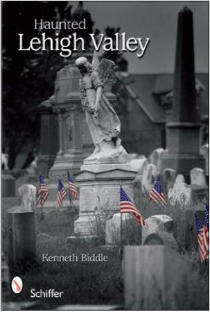 Haunted Lehigh Valley by BIDDLE KENNETH