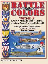 Battle Colors Vol IV Insignia and Aircraft Markings of the USAAF in World War II EureanAfricanMiddle Eastern Theaters