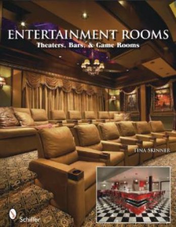 Entertainment Rooms: Home Theaters, Bars, and Game Rooms by SKINNER TINA