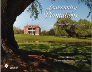 Lowcountry Plantations: Georgia and South Carolina by SKINNER TINA