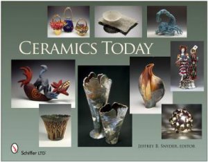 Ceramics Today by EDITOR JEFFREY B. SNYDER