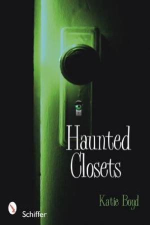 Haunted Closets: True Tales of \
