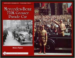 Hitler's Chariots, Vol Two: Mercedes-Benz 770K Grser Parade Car by TAYLOR BLAINE
