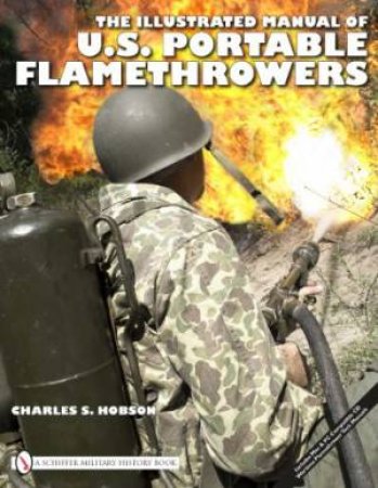 Illustrated Manual of U.S. Portable Flamethrowers