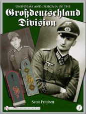 Uniforms and Insignia of the Grsdeutschland Division Vol 3