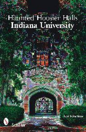 Haunted Hoier Halls: Indiana University by KLOCKOW KAT