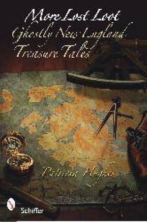 More Lt Loot: Ghtly New England Treasure Tales by HUGHES PATRICIA