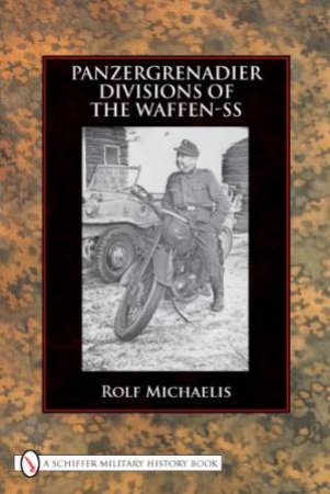 Panzergrenadier Divisions of the Waffen-SS by MICHAELIS ROLF