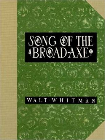 Song of the Broad-Axe by WHITMAN WALT
