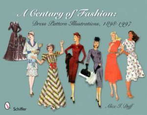 Century of Fashion: Dress Pattern Illustrations, 1898-1997 by DUFF ALICE I.