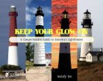 Keep Your Glow On A Comprehensive Guide to Americas Lighthouses