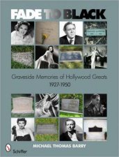 Fade to Black Graveside Memories of Hollywood Greats 1927  1950