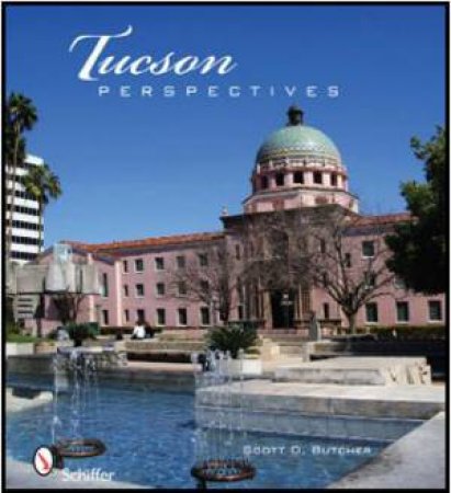 Tucson Perspectives by BUTCHER SCOTT D.