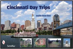 Cincinnati Day Trips by REED JENNIFER RENEE