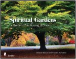 Spiritual Gardens A Guide to Meditating in Nature