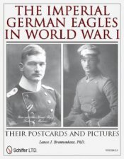 Imperial German Eagles in World War I Their Ptcards and Pictures  Vol 3