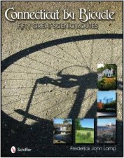 Connecticut by Bicycle Fifty Great Scenic Routes