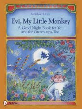 Evi My Little Monkey  A Good Night Book for You and for Grownups Too