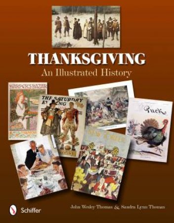 Thanksgiving: An Illustrated History by THOMAS JOHN WESLEY AND SANDRA LYNN