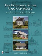 Evolution of the Cape Cod House An Architectural History
