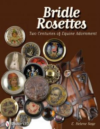 Bridle Rettes: Two Centuries of Equine Adornment by SAGE E. HELENE