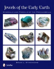 Jewels of the Early Earth Minerals and Fsils of the Precambrian