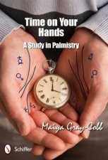 Time on Your Hands A Study in Palmistry