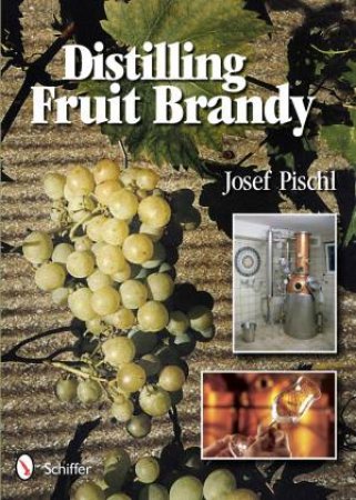 Distilling Fruit Brandy by Josef Pischl