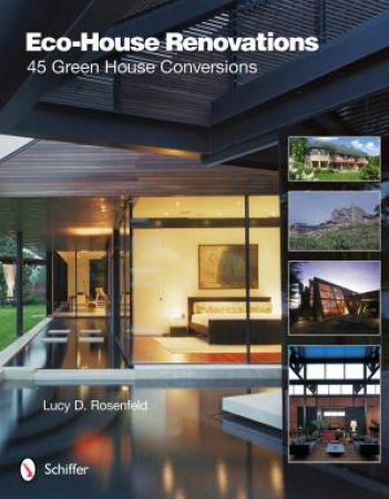 Eco-House Renovations: 45 Green Home Conversions by ROSENFELD LUCY D.