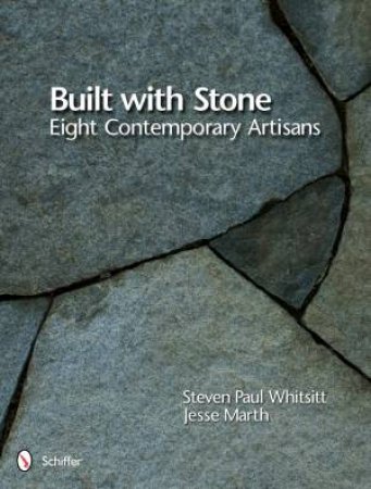 Built with Stone: Eight Contemporary Artisans by WHITSITT STEVEN PAUL