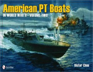 American PT Boats in World War II V2 by CHUN VICTOR