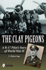 Clay Pigeons A B17 Pilots Story of World War II