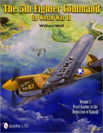 Pearl Harbor to the Reduction of Rabaul by WOLF WILLIAM